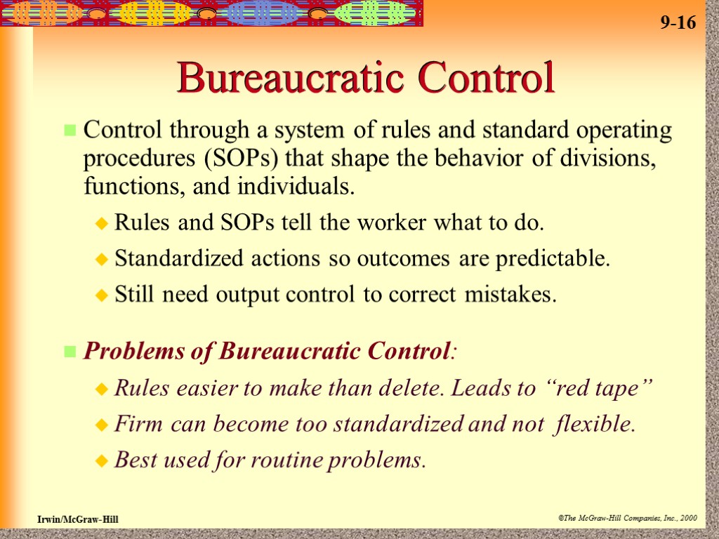 Bureaucratic Control Control through a system of rules and standard operating procedures (SOPs) that